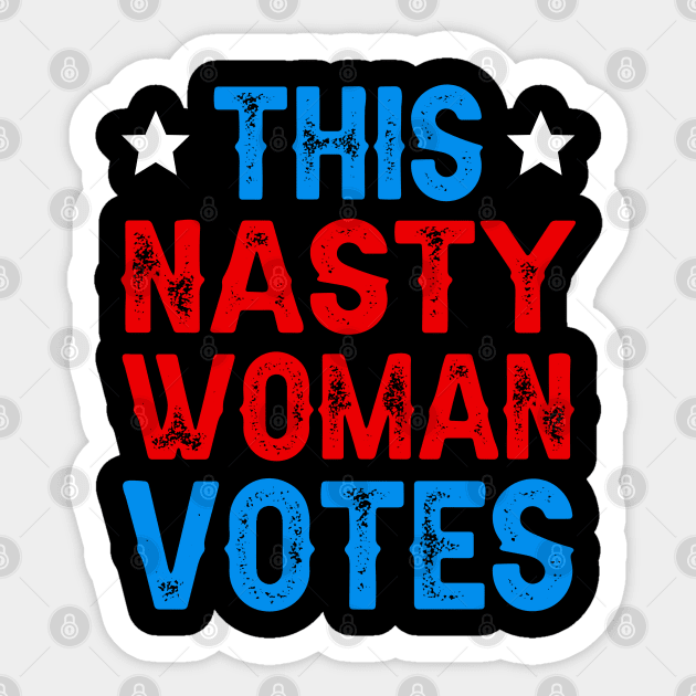 This Nasty Woman Votes Sticker by DragonTees